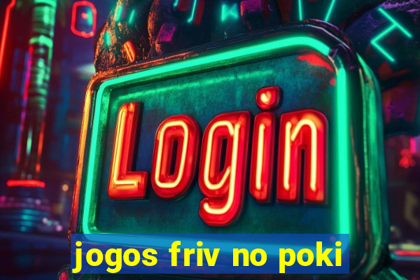 jogos friv no poki